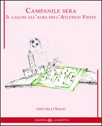 Campanile Sera. Il calcio all'alba dell'Atletico Vieste