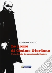 Le nozze di Cosimo Giordano. Un'inchiesta del commissario Santoro