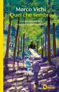 Quel che sembra. Un'avventura del commissario Bordelli
