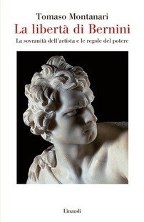 La libertà di Bernini. La sovranità dell'artista e le regole del potere