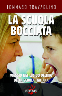 La scuola bocciata. Viaggio nel lucido delirio della scuola italiana