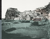Calabria. Immagini del XIX e del XX secolo dagli Archivi Alinari