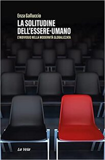 La solitudine dell'essere-umano. L'individuo nella modernità globalizzata