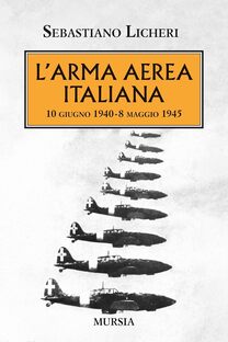 L'arma aerea italiana. 10 giugno 1940 - 8 maggio 1945