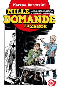 Mille domande su Zagor. Tutto quello che avreste voluto sapere sullo Spirito con la scure e avete osato chiedere