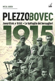 Plezzo/Bovec 1915. Javoršček e Vršič. Le battaglie dei bersaglieri