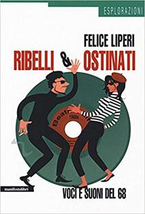 Ribelli & Ostinati. Voci e suoni del '68