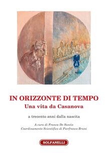 In orizzonte di tempo. Una vita da Casanova a trecento anni dalla nascita