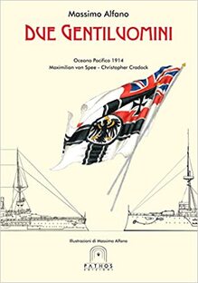 Due gentiluomini. Oceano Pacifico 1914 Maximilian von Spee - Christopher Cradock