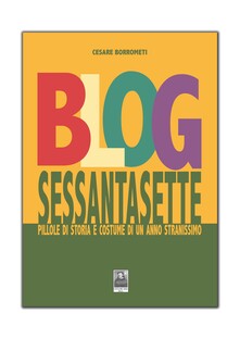 Blog sessantasette. Pillole di storia e costume di un anno stranissimo