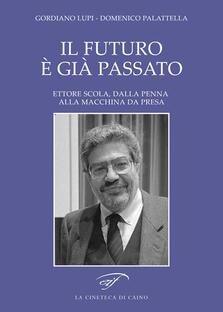 Il futuro è già passato. Ettore Scola, dalla penna alla macchina da presa