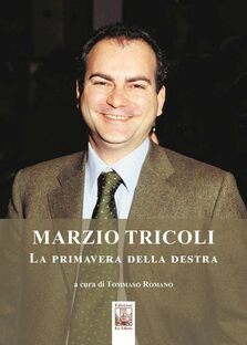 Tommaso Romano, "Marzio Tricoli. La primavera della destra" (Ed. Ex Libris) - di Gaetano Celauro