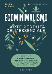 Ecominimalismo. L'arte perduta dell'essenziale