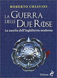 La guerra delle Due Rose. La nascita dell'Inghilterra moderna
