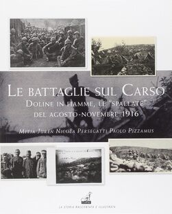 Le battaglie del Carso. Doline in fiamme, le «spallate» dell'agosto-novembre 1916