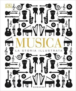 Musica. La storia illustrata