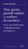 Copertina del libro Vini, spezie, pastelli volativi e confetti di zucchero