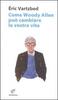 Copertina del libro Come Woody Allen può cambiare la vostra vita 