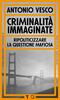 Copertina del libro Criminalità immaginate. Ripoliticizzare la questione mafiosa 