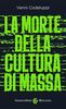 Copertina del libro La morte della cultura di massa 