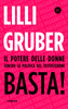 Copertina del libro Basta! Il potere delle donne contro la politica del testosterone 
