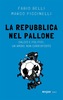 Copertina del libro La Repubblica nel Pallone. Calcio e politici, un amore non corrisposto 