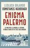 Copertina del libro Enigma Palermo. La politica, la paura, il futuro. Storia di una città e del suo sindaco 