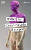 Copertina del libro C'era una volta il corpo 