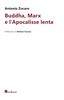 Copertina del libro Buddha, Marx e l'Apocalisse lenta 