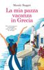 Copertina del libro La mia pazza vacanza in Grecia 