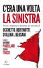 Copertina del libro C'era una volta la sinistra. Errori, rimpianti e speranze nel racconto di Occhetto, Bertinotti, D'Alema e Bersani 