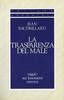 Copertina del libro La trasparenza del male. Saggio sui fenomeni estremi 
