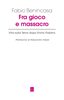 Copertina del libro Fra gioco e massacro. Vita sulla Terra dopo Ennio Flaiano 