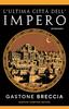 Copertina del libro L'ultima città dell'impero 