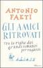 Copertina del libro Gli amici ritrovati. Tra le righe dei grandi romanzi per ragazzi 
