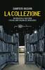 Copertina del libro La collezione. Un bibliofolle racconta i più bei libri italiani del Novecento 