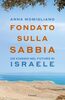 Copertina del libro Fondato sulla sabbia. Un viaggio nel futuro di Israele 
