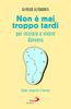 Copertina del libro Non è mai troppo tardi per iniziare a vivere davvero 