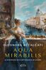 Copertina del libro Aqua Mirabilis. La straordinaria storia dell'invenzione del profumo