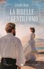 Copertina del libro La ribelle e il gentiluomo 