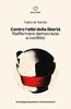 Copertina del libro Contro l'alibi della libertà. Riaffermare democrazia e conflitto 