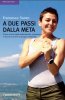 Copertina del libro A due passi dalla meta