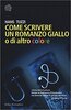 Copertina del libro Come scrivere un romanzo giallo o di altro colore 