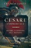 Copertina del libro Cesare l'immortale. Oltre i confini del mondo 
