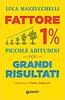 Copertina del libro Fattore 1%. Piccole abitudini per grandi risultati 