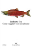 Copertina del libro Come viaggiare con un salmone 