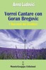 Copertina del libro Vorrei cantare con Goran Bregovic
