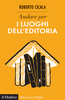 Copertina del libro Andare per i luoghi dell'editoria
