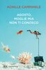 Copertina del libro Agosto, moglie mia non ti conosco