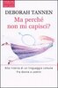 Copertina del libro Ma perché non mi capisci? 